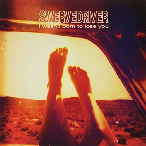 |   | Swervedriver - I Wasn't Born To Lose You (LP) | Records on Vinyl