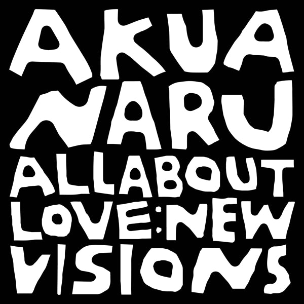 |  Vinyl LP | Akua Naru - All About Love: New Visions (2 LPs) | Records on Vinyl