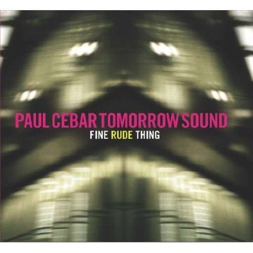 |  Vinyl LP | Paul -Tomorrow Sound- Cebar - Fine Rude Thing (LP) | Records on Vinyl