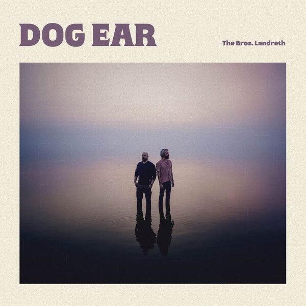 |  Vinyl LP | Bros. Landreth - Dog Ear (LP) | Records on Vinyl