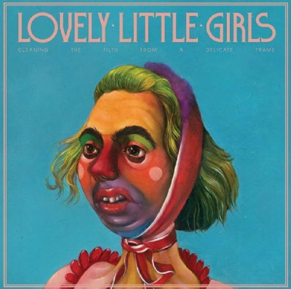 |  Vinyl LP | Lovely Little Girls - Cleaning the Filth From a Delicate Frame (LP) | Records on Vinyl