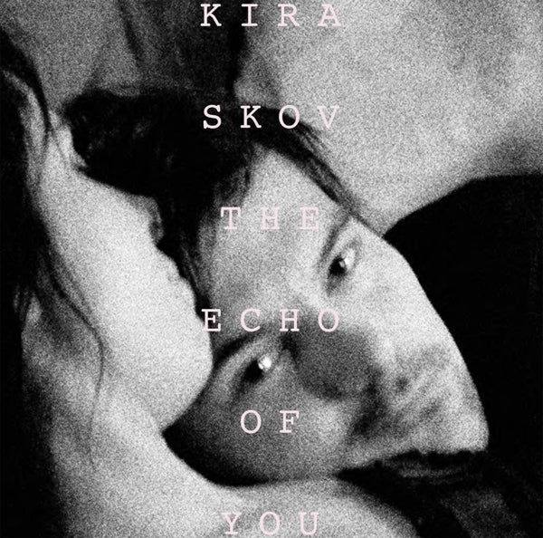 |  Vinyl LP | Kira Skov - Echo of You (LP) | Records on Vinyl