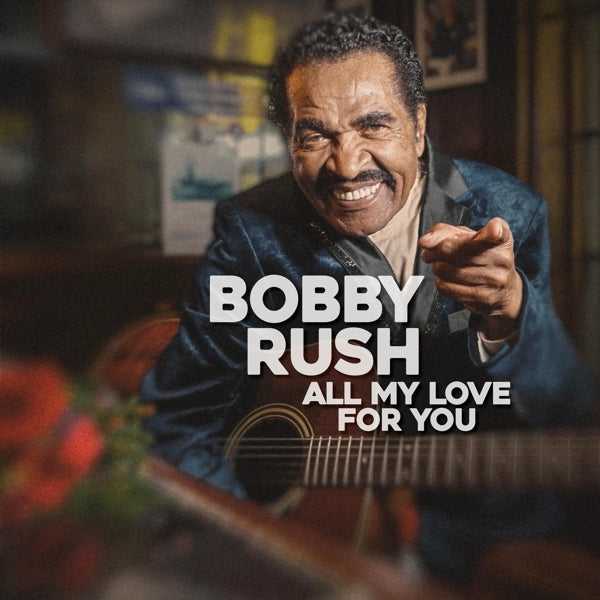 |  Vinyl LP | Bobby Rush - All My Love For You (LP) | Records on Vinyl