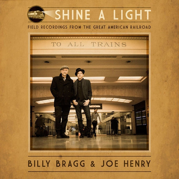 |  Vinyl LP | Billy & Joe Henry Bragg - Shine a Light: Field Recordings From the Great American Railroad (LP) | Records on Vinyl