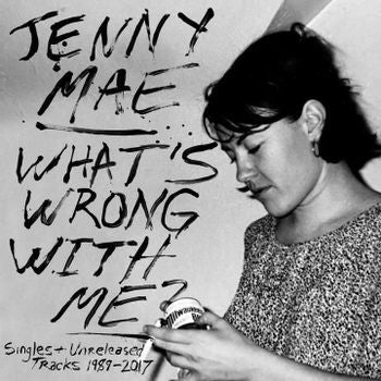 |   | Jenny Mae - What's Wrong With Me: Singles & Unreleased Tracks 1989-2017 (LP) | Records on Vinyl