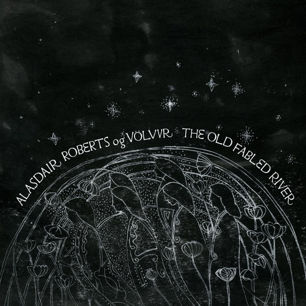 |  Vinyl LP | Alasdair Og Volvur Roberts - Old Fabled River (LP) | Records on Vinyl