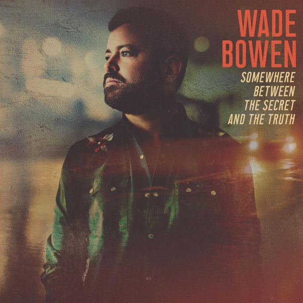 |  Vinyl LP | Wade Bowen - Somewhere Between the Secret and the Truth (LP) | Records on Vinyl
