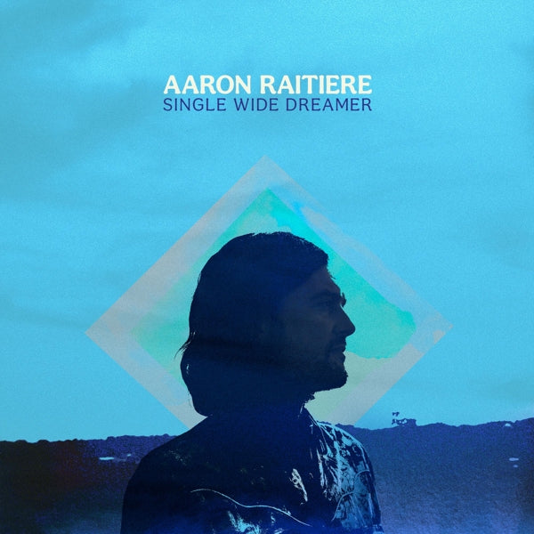 |  Vinyl LP | Aaron Raitiere - Single Wide Dreamer (LP) | Records on Vinyl