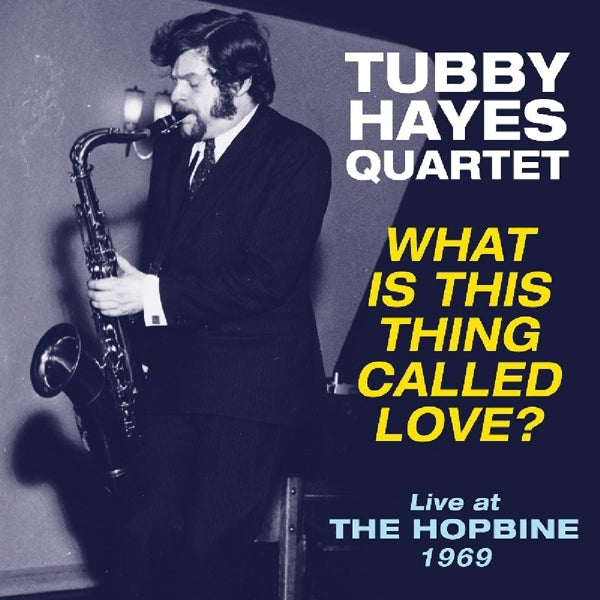 |  Vinyl LP | Tubby Hayes Quartet - What is This Thing Called Love? - Live At the Hopbine 1969 (LP) | Records on Vinyl