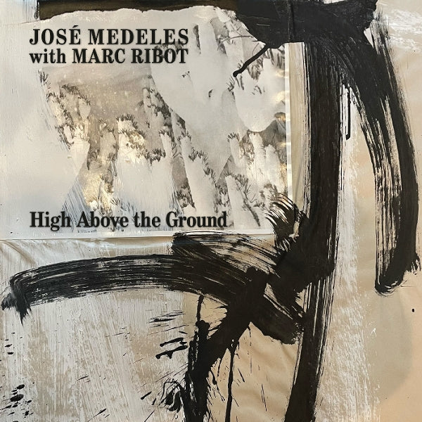|  Vinyl LP | Jose & Marc Ribot Medeles - High Above the Ground (LP) | Records on Vinyl