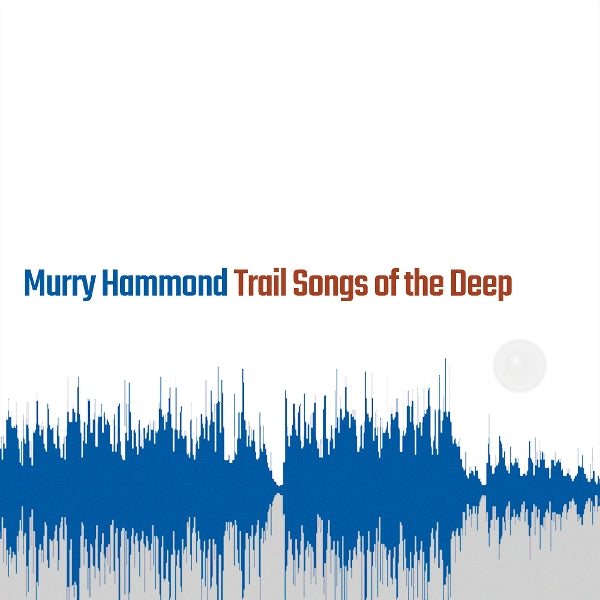 |  Vinyl LP | Murry Hammond - Trail Songs of the Deep (LP) | Records on Vinyl