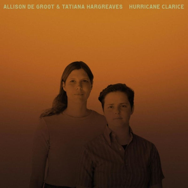 |  Vinyl LP | Allison De & Tatiana Hargreaves Groot - Hurricane Clarice (LP) | Records on Vinyl