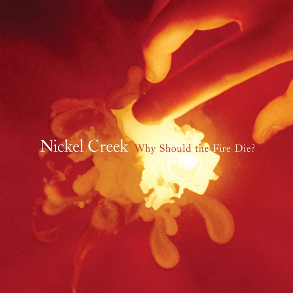 |  Vinyl LP | Nickel Creek - Why Should the Fire Die? (2 LPs) | Records on Vinyl