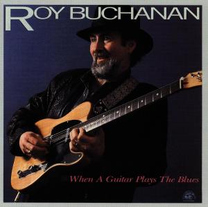 |  Vinyl LP | Roy Buchanan - When a Guitar Plays the Blues (LP) | Records on Vinyl