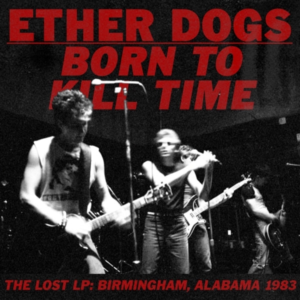 |  Vinyl LP | Ether Dogs - Born To Kill Time (LP) | Records on Vinyl