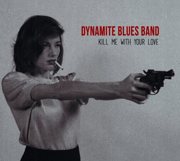 |  Vinyl LP | the Dynamite Blues Band - Kill Me With Your Love (LP) | Records on Vinyl