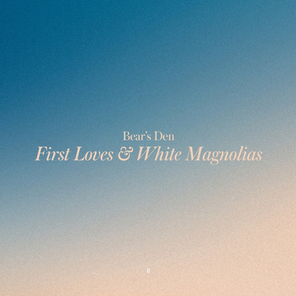 |  Vinyl LP | Bears Den - First Loves & White Magnolias (LP) | Records on Vinyl