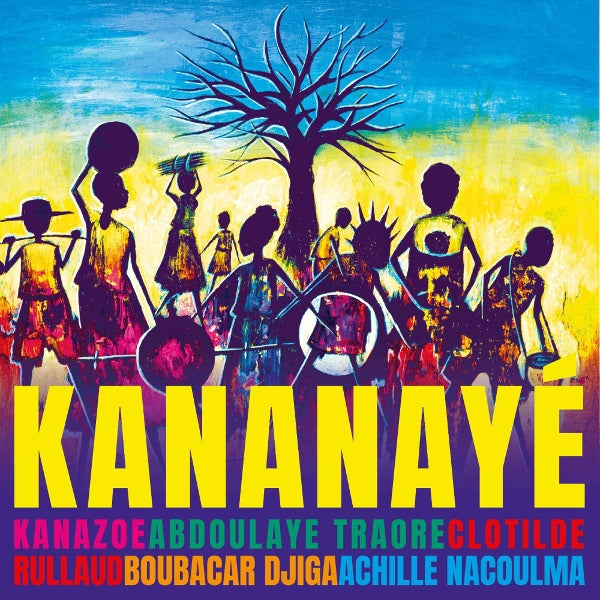 |  Vinyl LP | Kanazoe & Clotilde Rullaud & Achille Nacoulma & Boubacar Djiga & Abdoulaye Traore - Kananaye (LP) | Records on Vinyl