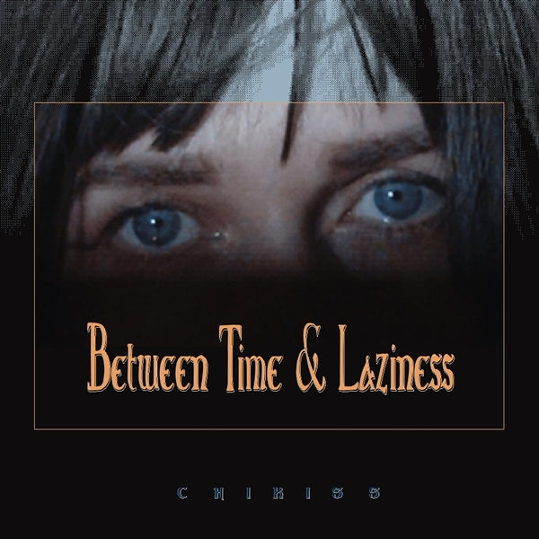 |  Vinyl LP | Chikiss - Between Time and Laziness (LP) | Records on Vinyl