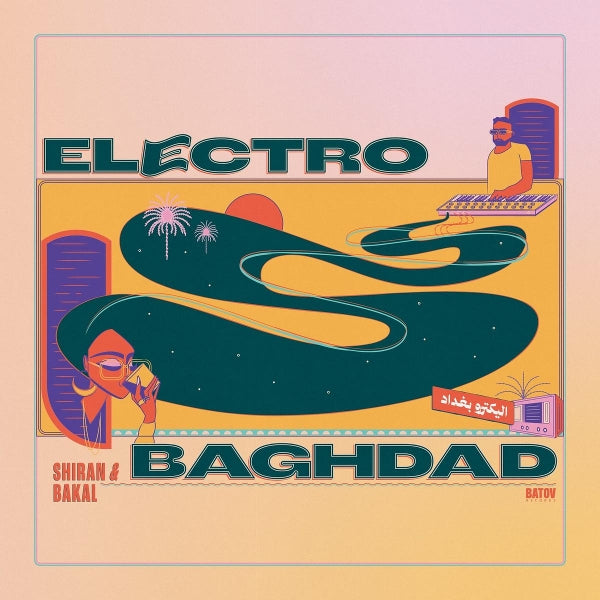 |  Vinyl LP | Shiran & Bakal - Electro Baghdad (LP) | Records on Vinyl