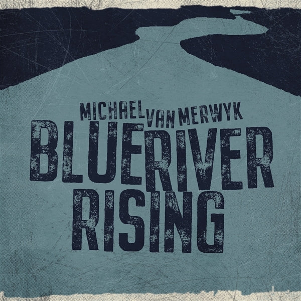 |  Vinyl LP | Michael Van Merwyk - Blue River Rising (LP) | Records on Vinyl