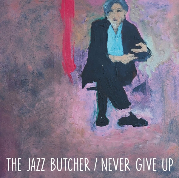|   | Jazz Butcher - Never Give Up (Glass Version) (Single) | Records on Vinyl