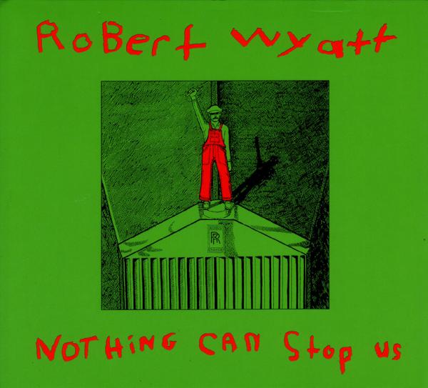 |  Vinyl LP | Robert Wyatt - Nothing Can Stop Us (LP) | Records on Vinyl