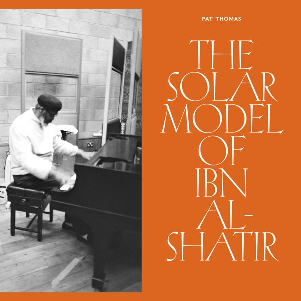 |   | Pat Thomas - The Solar Model of Ibn Al-Shatir (LP) | Records on Vinyl