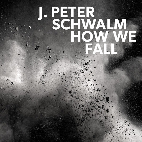 |  Vinyl LP | J. Peter Schwalm - How We Fall (2 LPs) | Records on Vinyl