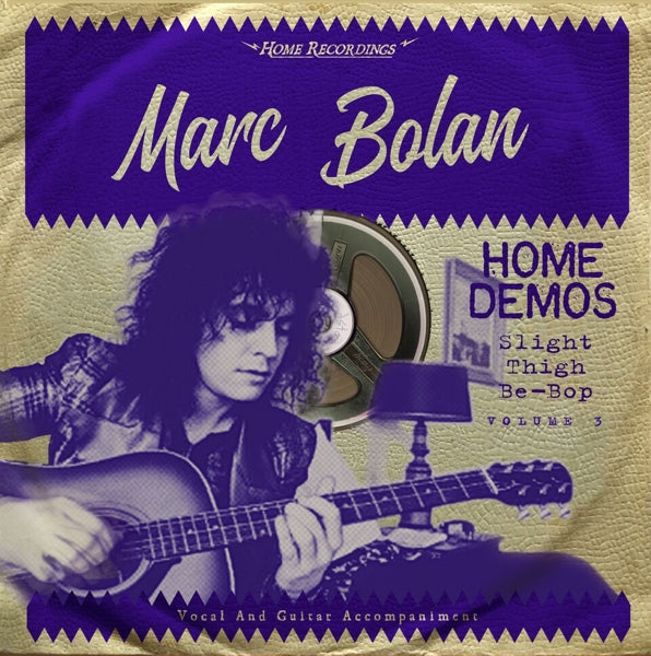 |   | Marc Bolan - Slight Thigh Be-Bop: Home Demos Vol.3 (LP) | Records on Vinyl