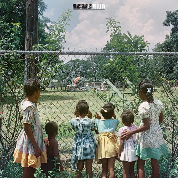 |  Vinyl LP | Mavis Staples - We Get By (LP) | Records on Vinyl