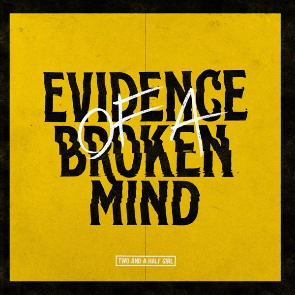|   | Two and a Half Girl - Evidence of a Broken Mind (LP) | Records on Vinyl