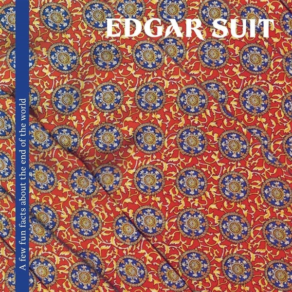 |  Vinyl LP | Edgar Suit - A Few Fun Facts About the End of the World (LP) | Records on Vinyl
