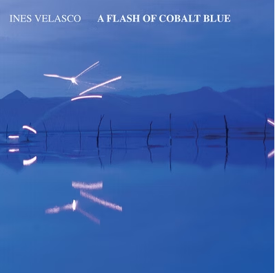 |  Vinyl LP | Ines Velasco - Flash of Cobalt Blue (LP) | Records on Vinyl