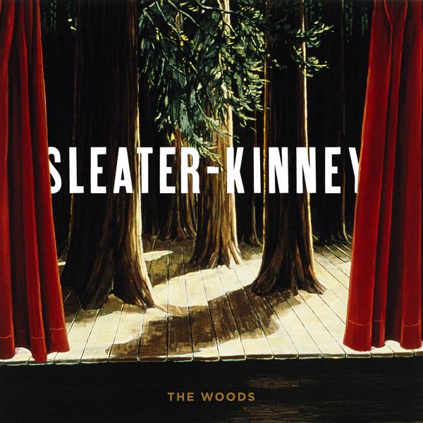 Sleater - Woods |  Vinyl LP | Sleater-Kinney - The Woods (2 LPs) | Records on Vinyl