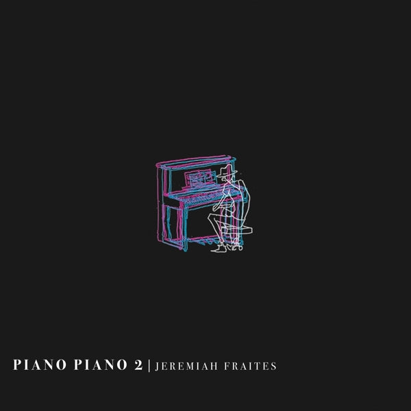 |  Vinyl LP | Jeremiah Fraites - Piano Piano 2 (LP) | Records on Vinyl