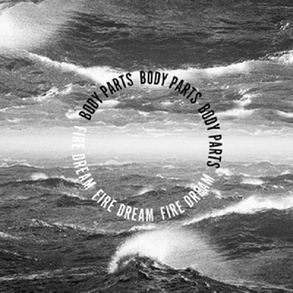 Body Parts - Fire Dream |  Vinyl LP | Body Parts - Fire Dream (LP) | Records on Vinyl