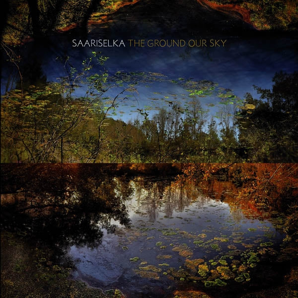 |  Vinyl LP | Saariselka - The Ground Our Sky (LP) | Records on Vinyl