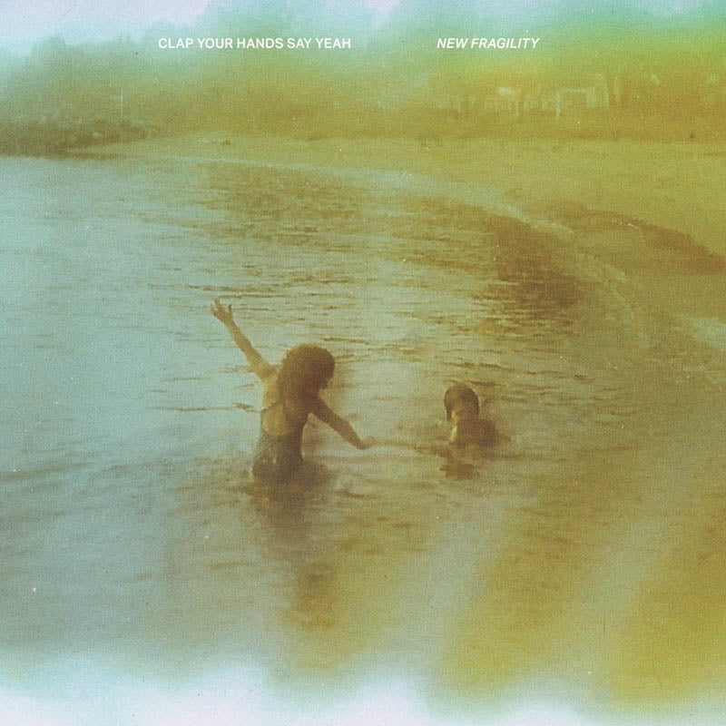 Clap Your Hands Say Yeah - New Fragility |  Vinyl LP | Clap Your Hands Say Yeah - New Fragility (LP) | Records on Vinyl