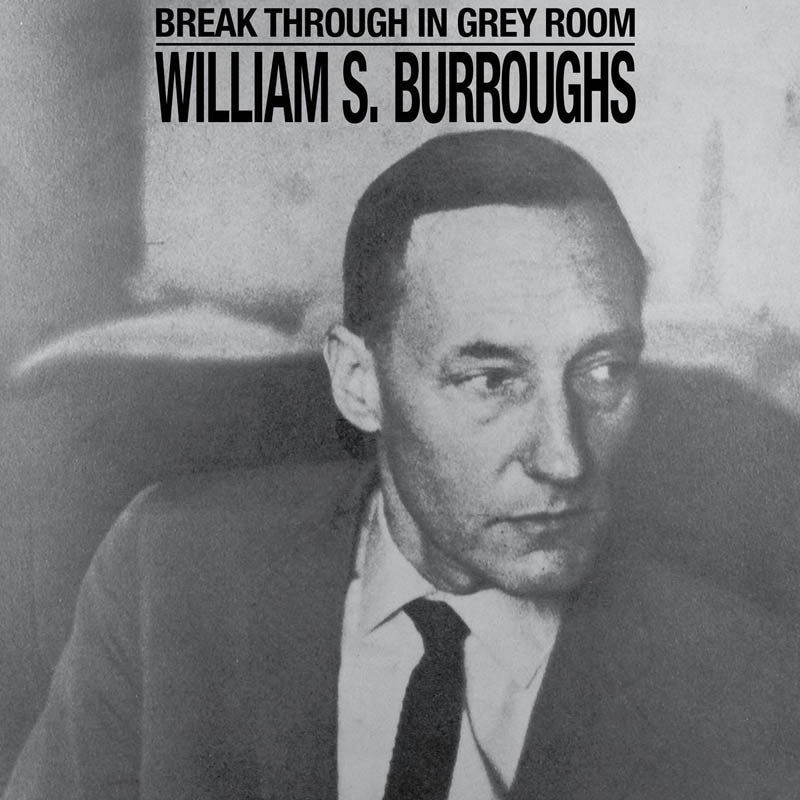 |  Vinyl LP | William S. Burroughs - Break Through In Grey Room (LP) | Records on Vinyl