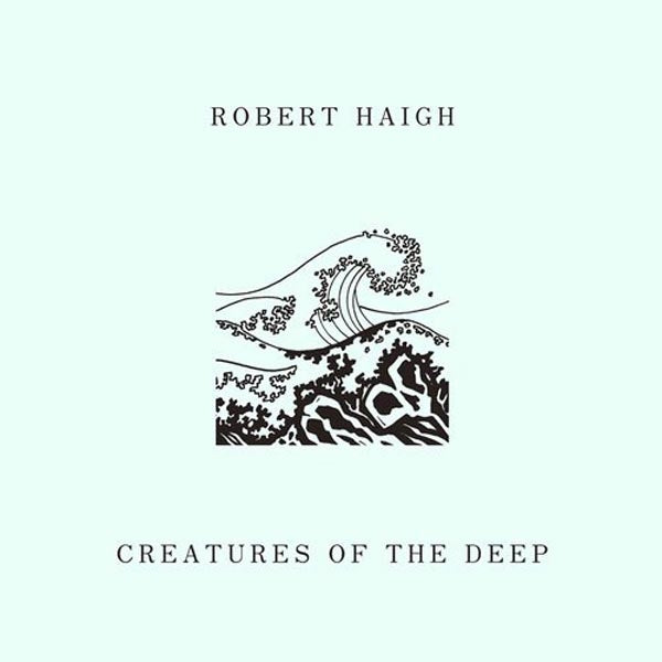 Robert Haigh - Creatures Of The Deep |  Vinyl LP | Robert Haigh - Creatures of the Deep (LP) | Records on Vinyl