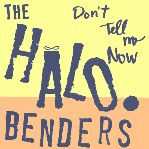 |  Vinyl LP | Halo Benders - Don't Tell Me Now (LP) | Records on Vinyl