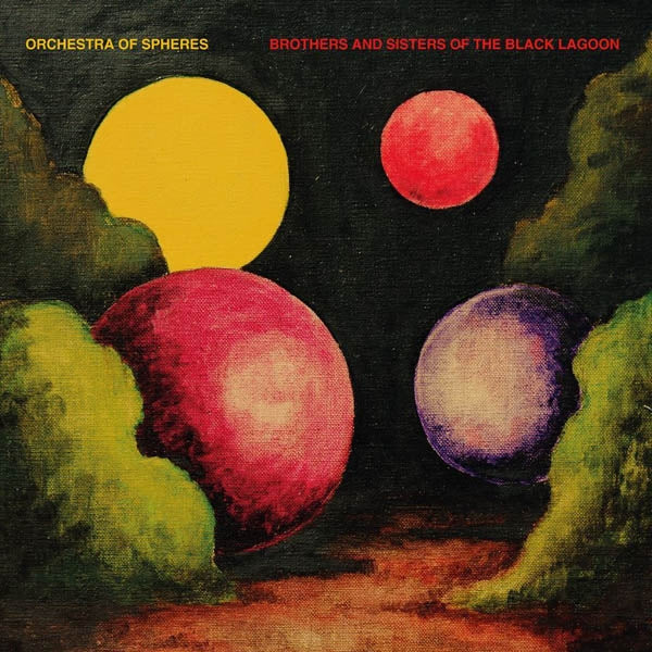 Orchestra Of Spheres - Brothers And Sisters Of.. |  Vinyl LP | Orchestra of Spheres - Brothers and Sisters of the Black Lagoon (LP) | Records on Vinyl