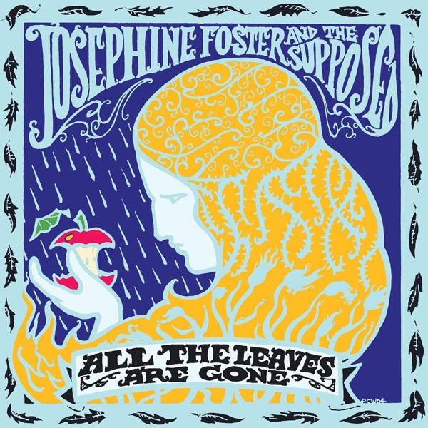 Josephine Foster & The S - All The Leaves Are Gone |  Vinyl LP | Josephine & the Supposed Foster - All the Leaves Are Gone (LP) | Records on Vinyl