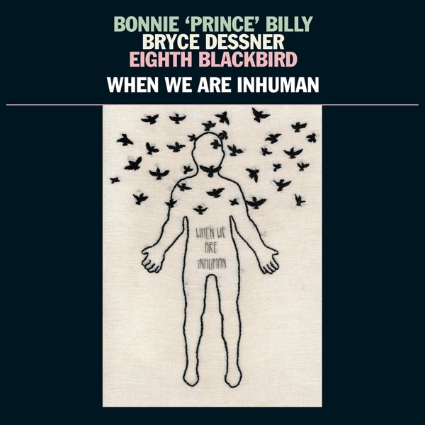 Bonnie Prince Billy/Bryce - When We Are Inhuman |  Vinyl LP | Bonnie 'Prince' Billy & Bryce Dessner & Eight Blac - When We Are Inhuman (LP) | Records on Vinyl