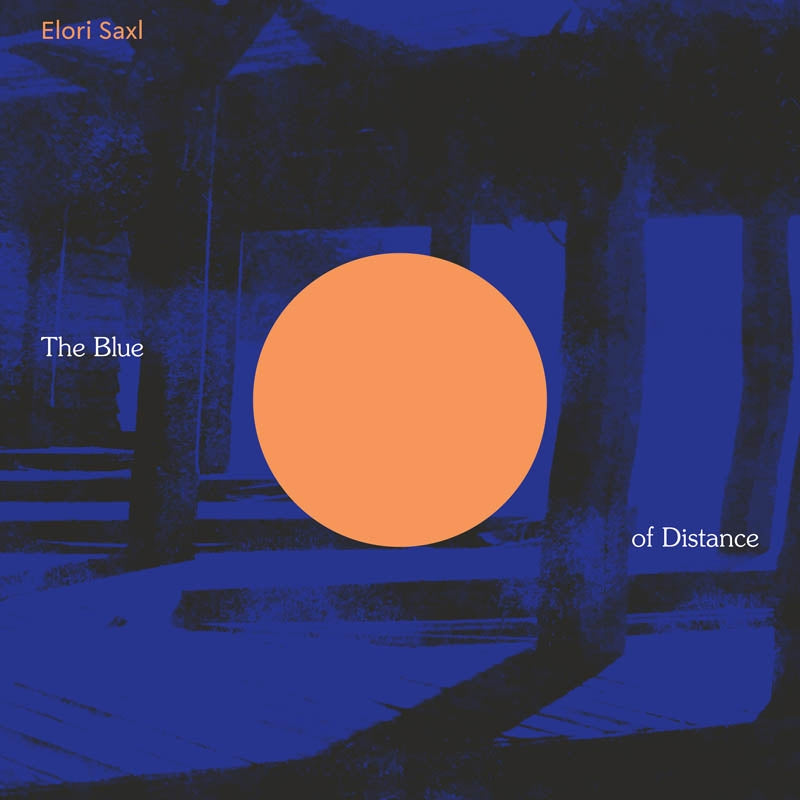 Elori Saxl - Blue Of..  |  Vinyl LP | Elori Saxl - The Blue of Distance (LP) | Records on Vinyl