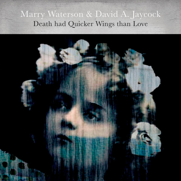 Marry Waterson - Death Had Quicker Wings.. |  Vinyl LP | Marry & David A. Jaycock Waterson - Death Had Quicker Wings Than Love (LP) | Records on Vinyl