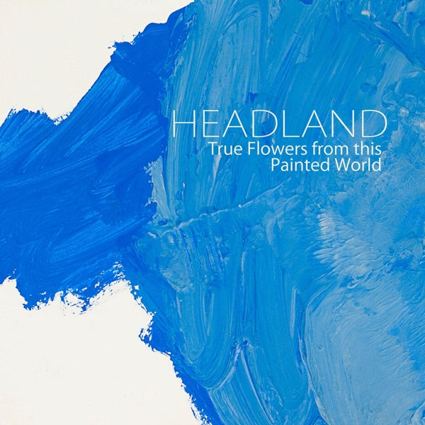 Headland - True Flowers From This.. |  Vinyl LP | Headland - True Flowers From This Painted World (LP) | Records on Vinyl