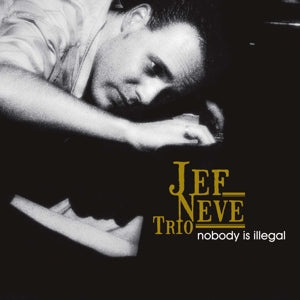 Jef Neve Trio - Nobody Is Illegal |  Vinyl LP | Jef -Trio- Neve - Nobody is Illegal (2 LPs) | Records on Vinyl