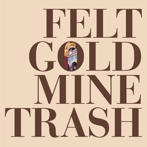 |  Vinyl LP | Felt - Gold Mine Trash (LP) | Records on Vinyl